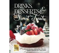 Drinks, Desserts & Sweet Treats: Baileys Recipes featuring the Best Cream Liqueur for Christmas!