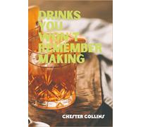 Drinks You Won’t Remember Making