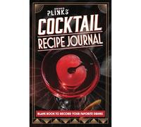 DRINKSPLINKS Cocktail Recipe Journal: A Blank Cocktail Recipe Bar Book to Record and Keep Your Cocktail Favorites Handy and Build the Ultimate Drinks List