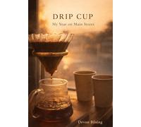 Drip Cup: My Year on Main Street