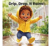 Drip, Drop, It Rains!: A Fun and Educational Adventure helping children discover the secrets of nature (ages 2-4)