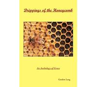 Drippings Of The Honeycomb: An Anthology Of Grace