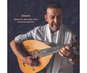 Driss El Maloumi Trio & Watar Quintet - Details