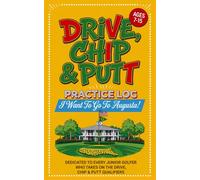 Drive, Chip & Putt Practice Log : A Junior Golf Training Tracker for Ages 7-15 Competing in Qualifiers: I Want To Go To Augusta! (Competitive Junior Golf Series)