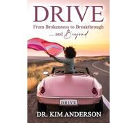 Drive: From Brokenness to Breakthrough -- and Beyond