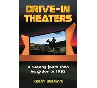 Drive-in Theaters: A History from Their Inception in 1933