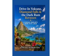 Drive-In Volcano, Diamond Falls & the Dark Rum Between: A Curious Traveler’s Guide to St. Lucia