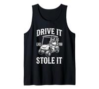 Drive It Like You Stole It - Golfer Funny Golfing Men Golf Tank Top