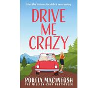 Drive Me Crazy: A heartwarming and hilarious rom-com perfect for fans of forced proximity, enemies-to-lovers, and workplace romance!