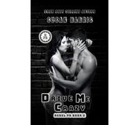 Drive Me Crazy: Rebel P.R. Book 2 (The Rebel County Universe)