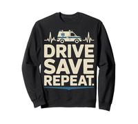 Drive Save Repeat Ambulance EMT Paramedic Sweatshirt