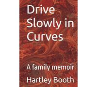 Drive Slowly in Curves: A family memoir
