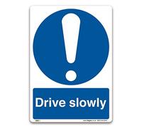 Drive slowly Sign - A3 Self-adhesive Vinyl Sticker - Mandatory Safety Information