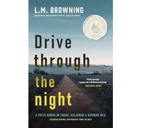 Drive Through the Night: A Poetic Memoir on Taming, Reclaiming & Becoming Wild