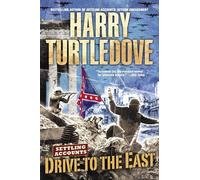 Drive to the East (Settling Accounts, Book Two): 2 (Southern Victory: Settling Accounts)