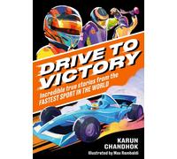 Drive to Victory : Incredible True Stories from the Fastest Sport in the World