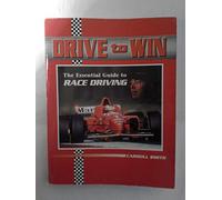 Drive to Win: The Essential Guide to Race Driving