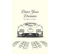 Drive Your Dreams: Vintage Car Journal: One Mile at a Time - Lined Notebook for Gearheads & Car Lovers