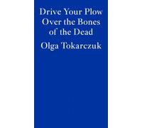 DRIVE YOUR PLOW OVER THE BONES OF THE... by Olga Tokarczuk Paperback Self Help