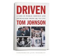 Driven: A Life in Public Service and Journalism from LBJ to CNN