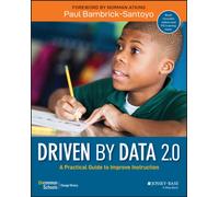 Driven by Data 2.0 : A Practical Guide to Improve Instruction