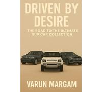 Driven by Desire: The Road to the Ultimate SUV Car Collection: 1 (The Ultimate Love for Cars)
