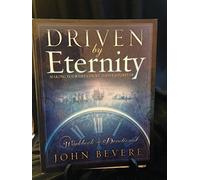 Driven By Eternity: Making Your Life Count Today & Forever: Workbook and Devotional