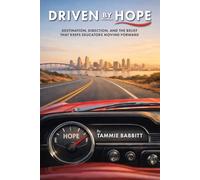 Driven by Hope: Destination, Direction, and the Belief That Keeps Educators Moving Forward