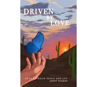 Driven By Love: Keys to Daily Peace and Joy (Books of Love, Healing and Thriving with Tools and Habits by Janny Tolman)