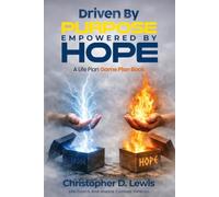 Driven by Purpose Empowered by Hope: A Life Plan Game Plan Book