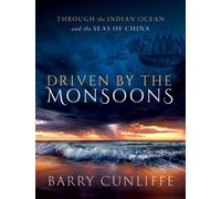 Driven by the Monsoons : Through the Indian Ocean and the Seas of China
