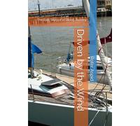 Driven by the Wind: The Epic Story of a Sailing Journey