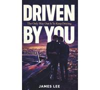 Driven By You: The Only Way Out Is To Keep Driving (The Corvus Legacy)