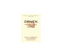 Driven: How Human Nature Shapes Our Choices (J-B Warren Bennis Series)