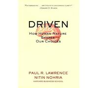 Driven: How Human Nature Shapes Our Choices (J-B Warren Bennis Series)