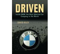 Driven: Inside BMW, the Most Admired Car Company in the World