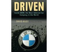 Driven : Inside BMW, the Most Admired Car Company in the World