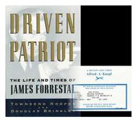 Driven Patriot: The Life and Times of James Forrestal