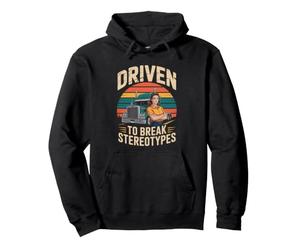 Driven To Break Stereotypes, Fun Retro Female Trucker Pullover Hoodie