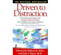 Driven to Distraction: Recognizing And Coping iwth ATtention Deficit Disorder Form Childhood Through Adulthood