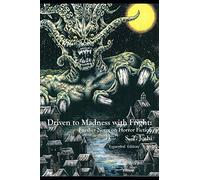 Driven to Madness with Fright: Further Notes on Horror Fiction (Expanded Edition)