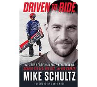 Driven to Ride: The True Story of an Elite Athlete Who Rebuilt His Leg, His Life, and His Career
