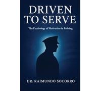 Driven to Serve: The Psychology of Motivation in Policing