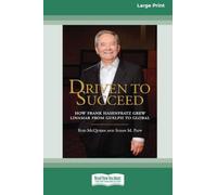 Driven to Succeed: How Frank Hasenfratz Grew Linamar from Guelph to Global (16pt Large Print Edition)