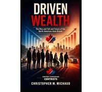 Driven Wealth: The Rise and Fall and Future of The North American Auto Dream