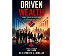 Driven Wealth: The Rise and Fall and Future of The North American Auto Dream