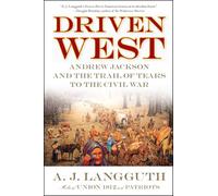 Driven West: Andrew Jackson and the Trail of Tears to the Civil War