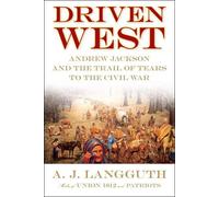 Driven West: Andrew Jackson the Trail of Tears to The Civil War