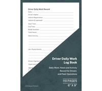 Driver Daily Work Log Book: Daily Work, Hours and Activity Record for Drivers and Fleet Operations | 110 Pages | 6 × 9 Format: Driver Work and Hours Tracking Log for Daily Activity and Job Records