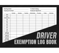 Driver Exemption Log Book: Driver's Daily Log Book For Short Haul Operations | Notebook For Truckers To Record Driver's Time & Schedule
